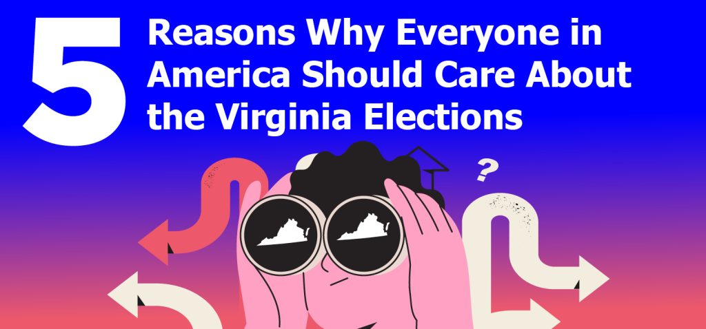A cartoon image of a person holding binoculars that reflect the outline of Virginia as squiggly arrows and question marks surround them in front of a blue to red gradient background under text reading 5 Reasons Why Everyone in America Should Care About the Virginia Elections