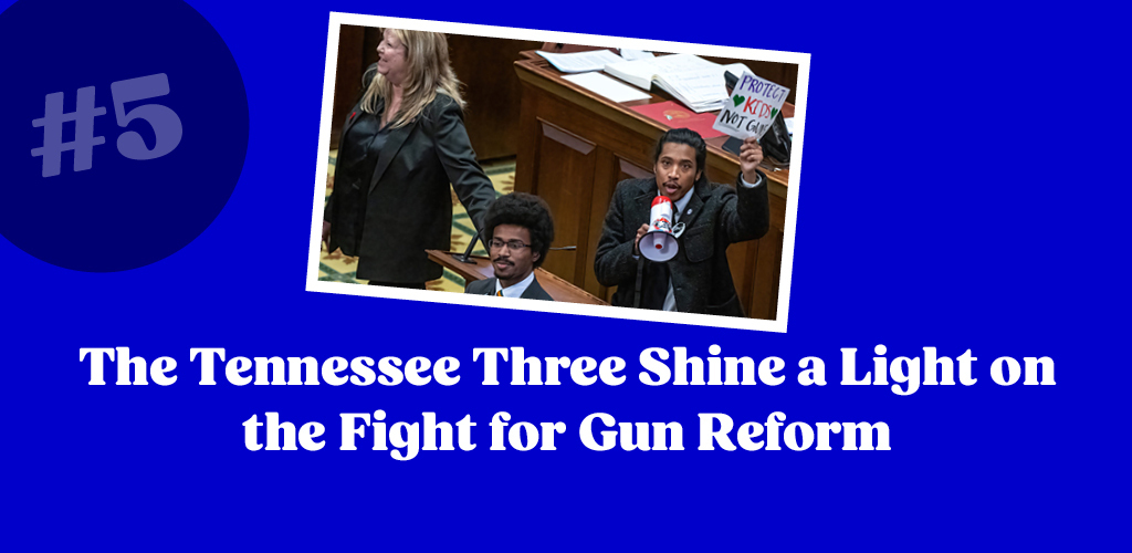 #5 The Tennessee Three Shine a Light on the Fight for Gun Reform