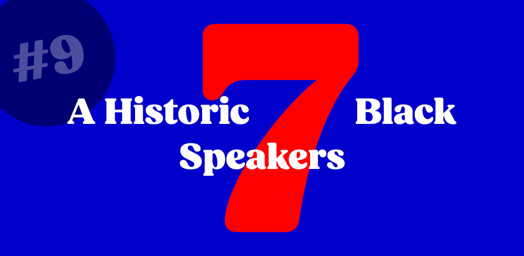 #9 A Historic 7 Black Speakers