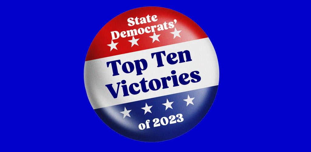 State Democrats' Top Ten Victories of 2023