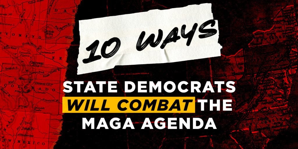 Image text reads 10 Ways State Democrats Will Combat The MAGA Agenda. The text is over a background of a red map of the United States of America.