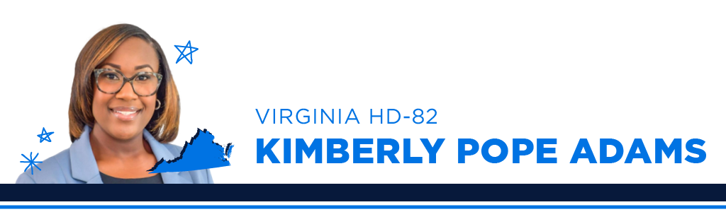 A portrait of Kimberly Pope Adams, Democratic candidate for Virginia House District 82, smiling and looking into the camera. Next to the candidate is blue text showing their name, state, and district.