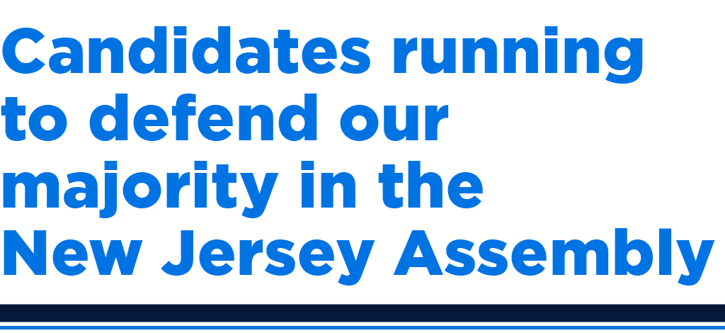 Blue text reading "Candidates running to defend our majority in the New Jersey Assembly"